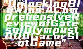 "Unlocking Big Wins: A Comprehensive Review of Gates of Olympus 1000 Gacor Slot Game"