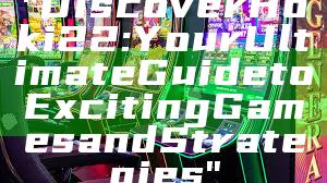 "Discover Hoki22: Your Ultimate Guide to Exciting Games and Strategies"