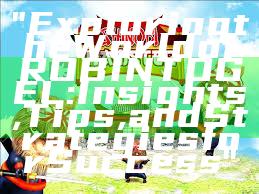 "Exploring the World of ROBINTOGEL: Insights, Tips, and Strategies for Success"