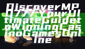 Discover MPO777: Your Ultimate Guide to Winning Casino Games Online