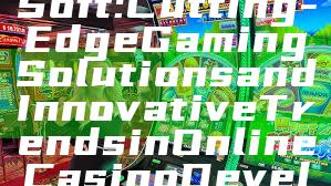 "Discover PG Soft: Cutting-Edge Gaming Solutions and Innovative Trends in Online Casino Development"