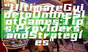 "Ultimate Guide to Online Slot Games: Tips, Providers, and Strategies"