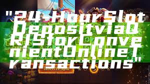 "24-Hour Slot Deposit via QRIS for Convenient Online Transactions"