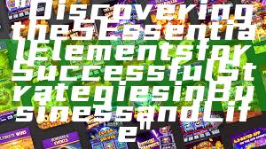 "Discovering the 5 Essential Elements for Successful Strategies in Business and Life"