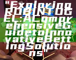 "Exploring ROBINTOGEL: A Comprehensive Guide to Innovative Betting Solutions"