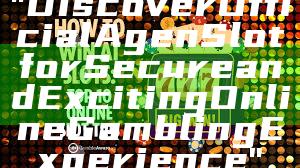 "Discover Official Agen Slot for Secure and Exciting Online Gambling Experience"