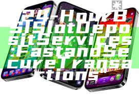 "24-Hour BSI Slot Deposit Services: Fast and Secure Transactions"