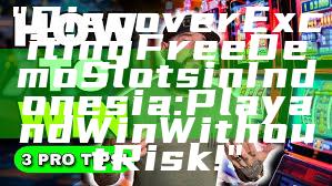 "Discover Exciting Free Demo Slots in Indonesia: Play and Win Without Risk!"