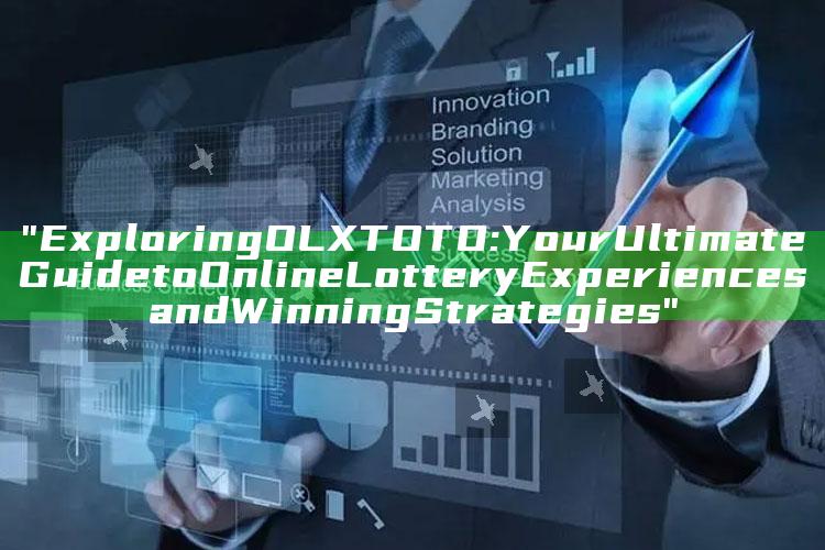 "Exploring OLXTOTO: Your Ultimate Guide to Online Lottery Experiences and Winning Strategies"