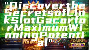 "Discover the Secrets of Link Slot Gacor for Maximum Winning Potential"