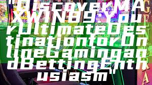"Discover MAXWIN89: Your Ultimate Destination for Online Gaming and Betting Enthusiasm"