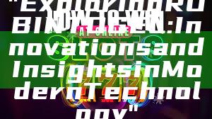 "Exploring ROBINTOGEL: Innovations and Insights in Modern Technology"