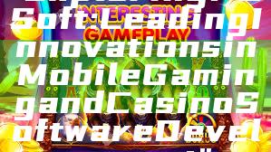 "Exploring PG Soft: Leading Innovations in Mobile Gaming and Casino Software Development"