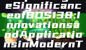 "Exploring the Significance of BOS138: Innovations and Applications in Modern Technology"